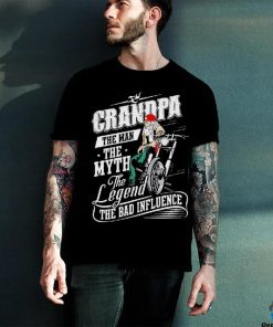 Grandpa The Man The Myth The Legend The Bad Influence Shirt