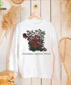 Grandpas Against Weed shirt