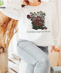 Grandpas Against Weed shirt