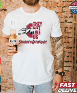 Grandview Greyhounds they not like us shirt 2 Grandview Greyhounds they not like us shirt