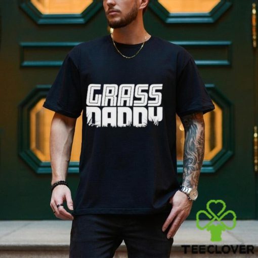 Grass Daddy Shirt