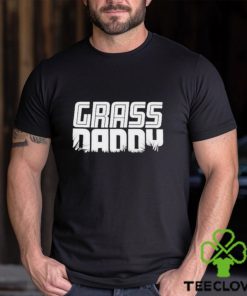 Grass Daddy Shirt