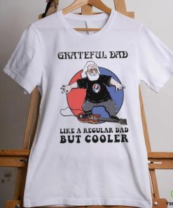Grateful Dad Like A Regular Dad But Cooler Shirt