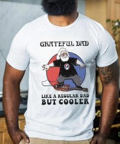 Grateful Dad Like A Regular Dad But Cooler Shirt 2 Grateful Dad Like A Regular Dad But Cooler Shirt