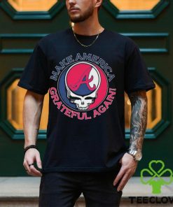 Grateful Dead Atlanta Braves Make America Grateful Again Shirt