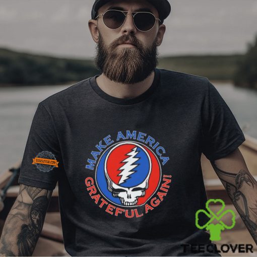 Grateful Dead Make America Grateful Again hoodie, sweater, longsleeve, shirt v-neck, t-shirt