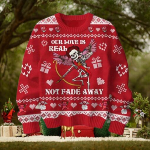 Grateful Dead Our Love Is Real Not Fade Away Chirstmas Gifts 2024 Xmas For Family And Friends Ugly Sweater