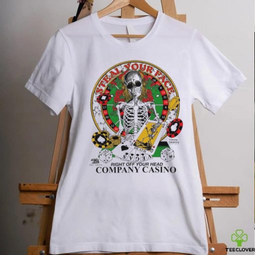 Grateful Dead Steal Your Face Right Off You Head Company Casino 2024 Shirt