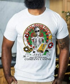 Grateful Dead Steal Your Face Right Off You Head Company Casino 2024 Shirt