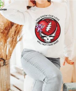 Grateful Dead Valentine day you know our love will not fade away hoodie, sweater, longsleeve, shirt v-neck, t-shirt