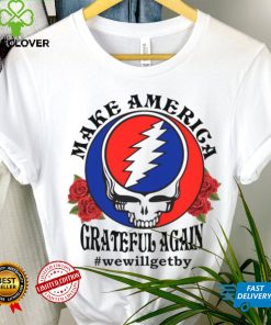 Grateful Dead rose Make America grateful again shirt