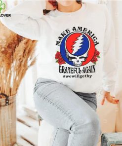 Grateful Dead rose Make America grateful again hoodie, sweater, longsleeve, shirt v-neck, t-shirt