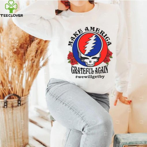 Grateful Dead rose Make America grateful again hoodie, sweater, longsleeve, shirt v-neck, t-shirt