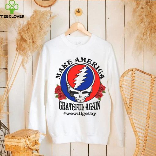 Grateful Dead rose Make America grateful again hoodie, sweater, longsleeve, shirt v-neck, t-shirt