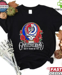 Grateful Dead sixty years so far shirt