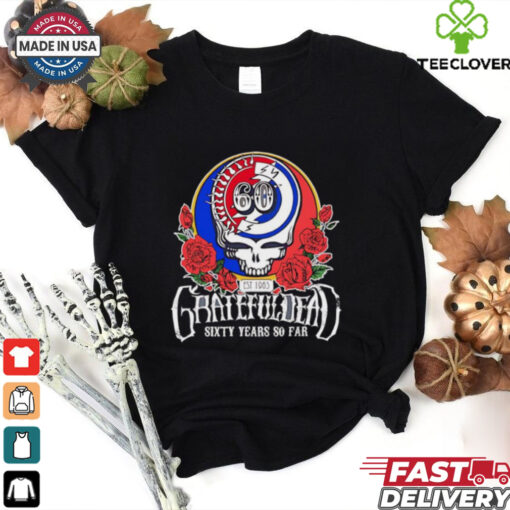 Grateful Dead sixty years so far shirt