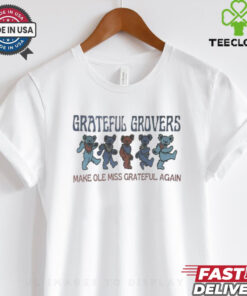 Grateful Grovers Make Ole Miss Grateful Again shirt