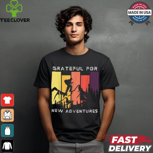 Grateful for new adventure inspirational shirt