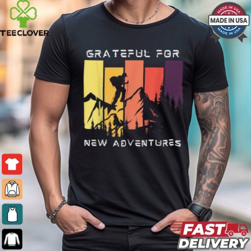 Grateful for new adventure inspirational shirt
