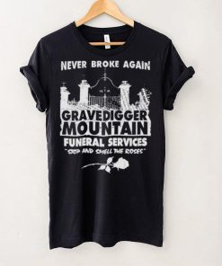 Gravedigger mountain funeral services stop and smell the roses hoodie, sweater, longsleeve, shirt v-neck, t-shirt
