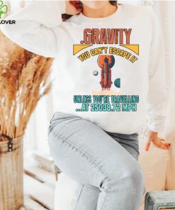 Gravity. You Cant It Funny Humor Novelty T Shirt Copy