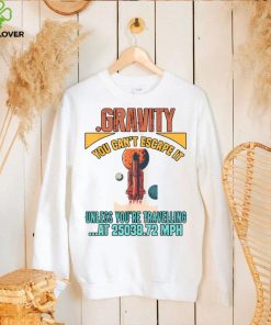 Gravity. You Cant It Funny Humor Novelty T Shirt Copy