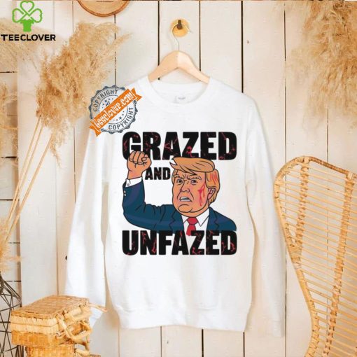 Grazed and unfazed Donald Trump survived 2024 hoodie, sweater, longsleeve, shirt v-neck, t-shirt