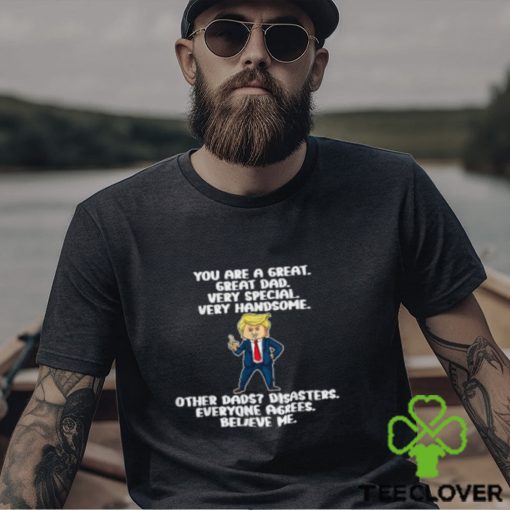 Great Dad Donald Trump Quote Fathers Day 2024 T Shirt