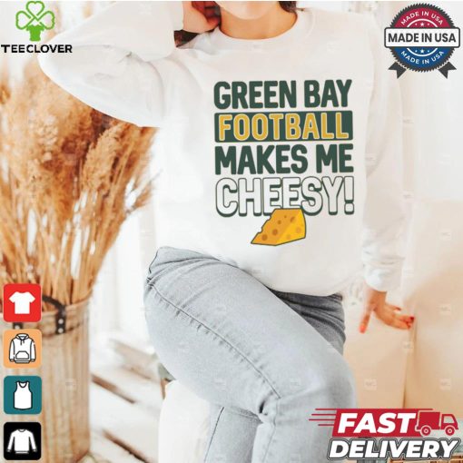 Green Bay Football Makes Me Cheesy Shirt