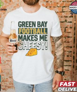 Green Bay Football Makes Me Cheesy Shirt