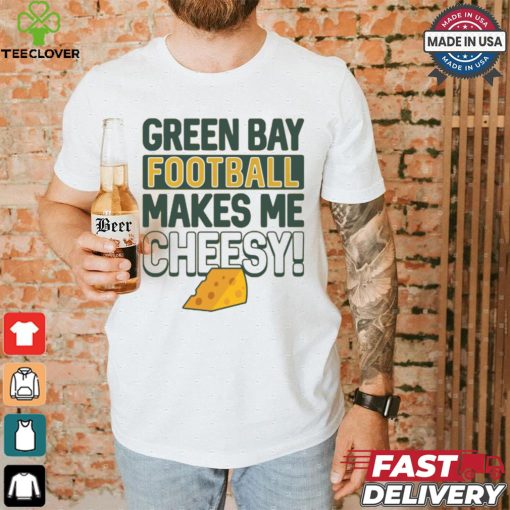 Green Bay Football Makes Me Cheesy Shirt