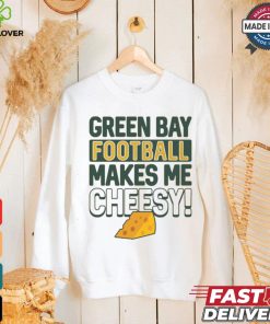 Green Bay Football Makes Me Cheesy Shirt