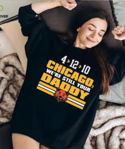 Green Bay Packers 4 12 10 Chicago we’re still your daddy shirt