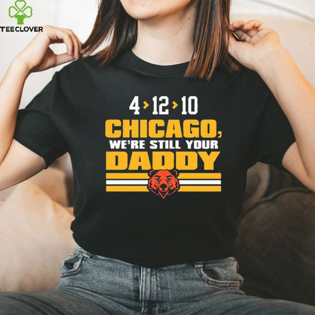Green Bay Packers 4 12 10 Chicago we’re still your daddy shirt Green Bay Packers 4 12 10 Chicago we’re still your daddy shirt