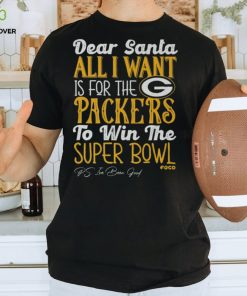 Green Bay Packers All I Want To Win The Super BOWL T Shirt