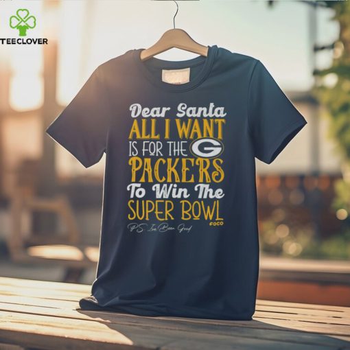 Green Bay Packers All I Want To Win The Super BOWL T Shirt