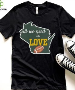 Green Bay Packers All We Need Is Love Shirt