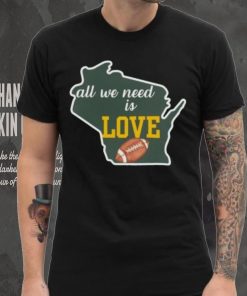 Green Bay Packers All We Need Is Love Shirt