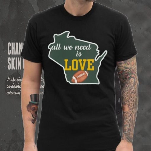 Green Bay Packers All We Need Is Love Shirt