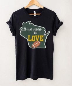 Green Bay Packers All We Need Is Love Shirt