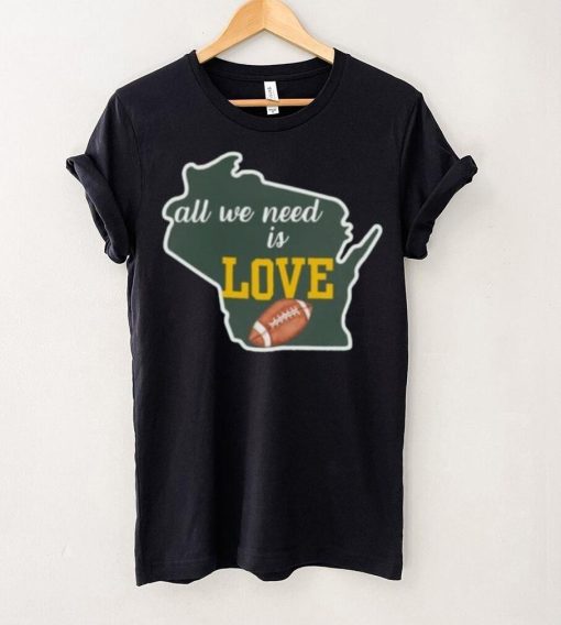 Green Bay Packers All We Need Is Love Shirt