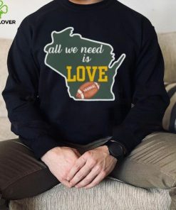 Green Bay Packers All We Need Is Love Shirt