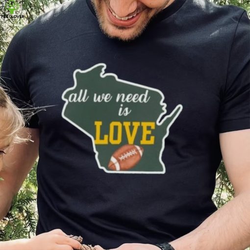 Green Bay Packers All We Need Is Love Shirt