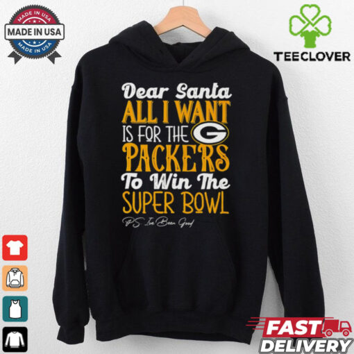 Green Bay Packers Dear Santa all I want is for the Lions to win the Super Bowl Ps I’ve been good logo shirt
