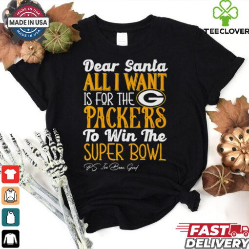 Green Bay Packers Dear Santa all I want is for the Lions to win the Super Bowl Ps I’ve been good logo shirt