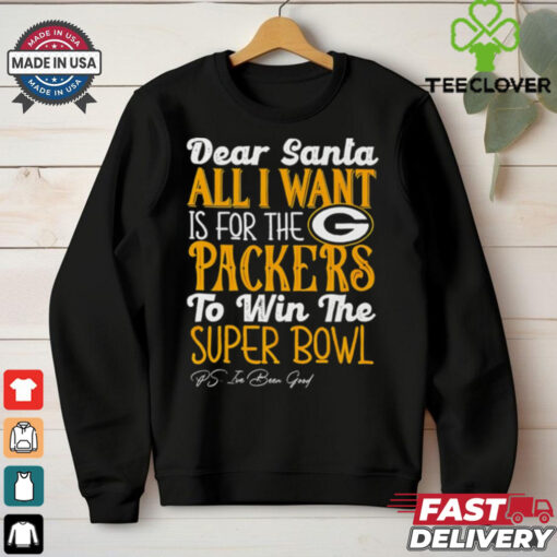 Green Bay Packers Dear Santa all I want is for the Lions to win the Super Bowl Ps I’ve been good logo shirt
