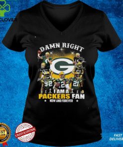 Green Bay Packers NFL Super Bowl 2022 Shirt, Damn Right I Am A Packers Fan Now And Forever NFL Shirt