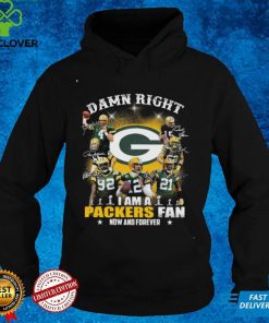 Green Bay Packers NFL Super Bowl 2022 Shirt, Damn Right I Am A Packers Fan Now And Forever NFL Shirt