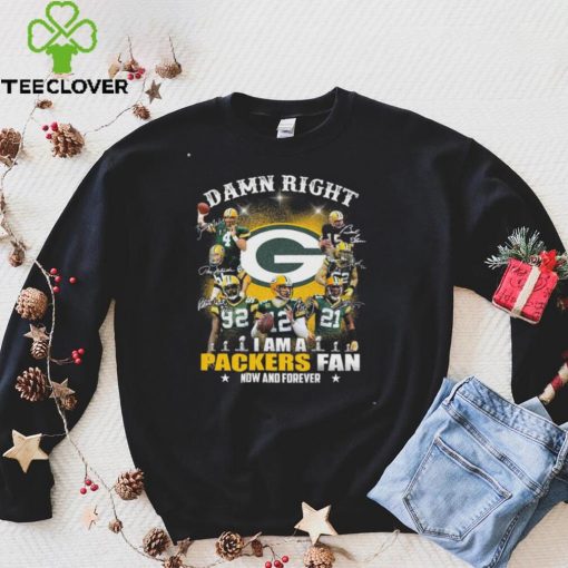 Green Bay Packers NFL Super Bowl 2022 Shirt, Damn Right I Am A Packers Fan Now And Forever NFL Shirt