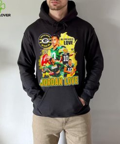 Green Bay Packers go pack go all you need is Love Jordan Love signature Vintage hoodie, sweater, longsleeve, shirt v-neck, t-shirt